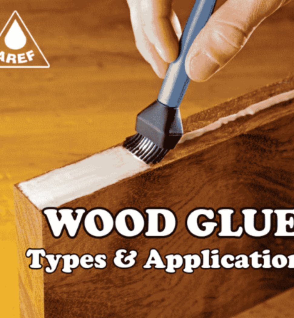 wood glue, Types & Applications; How to use different types of wood adhesive?