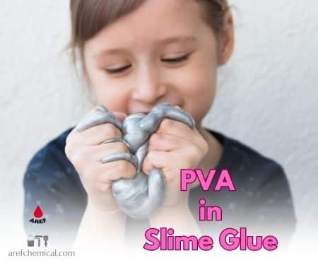 PVA is used in slime glue and is completely safe for children.