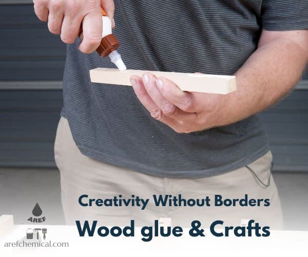Creativity without borders; Application of wood glue in crafts